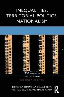 Donatella della Porta, Michael Keating, Mario Pianta, Italy) della Porta, Donatella (Scuola Normale Superiore, UK) Keating, Michael (University of Aberdeen, Italy) Pianta, Mario (Scuola Normale Superiore, Donatella Della Porta - Inequalities, Territorial Politics, Nationalism, Häftad
