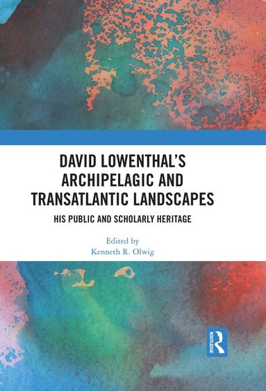 bokomslag David Lowenthals Archipelagic and Transatlantic Landscapes