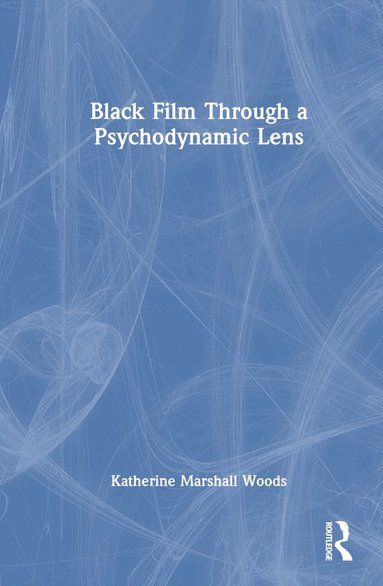 bokomslag Black Film Through a Psychodynamic Lens