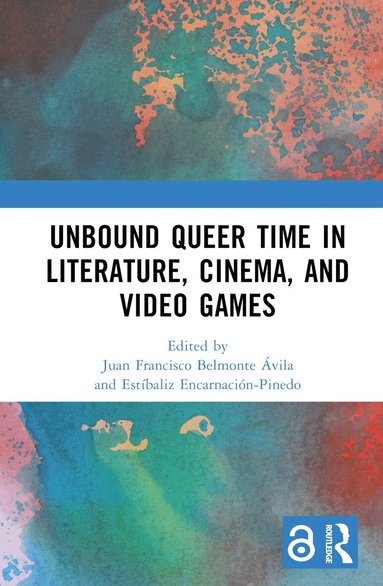 Juan Francisco Belmonte Ávila, Estíbaliz Encarnación-Pinedo - Unbound Queer Time in Literature, Cinema, and Video Games, Inbunden