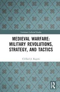 bokomslag Medieval Warfare: Technology, Military Revolutions, and Strategy