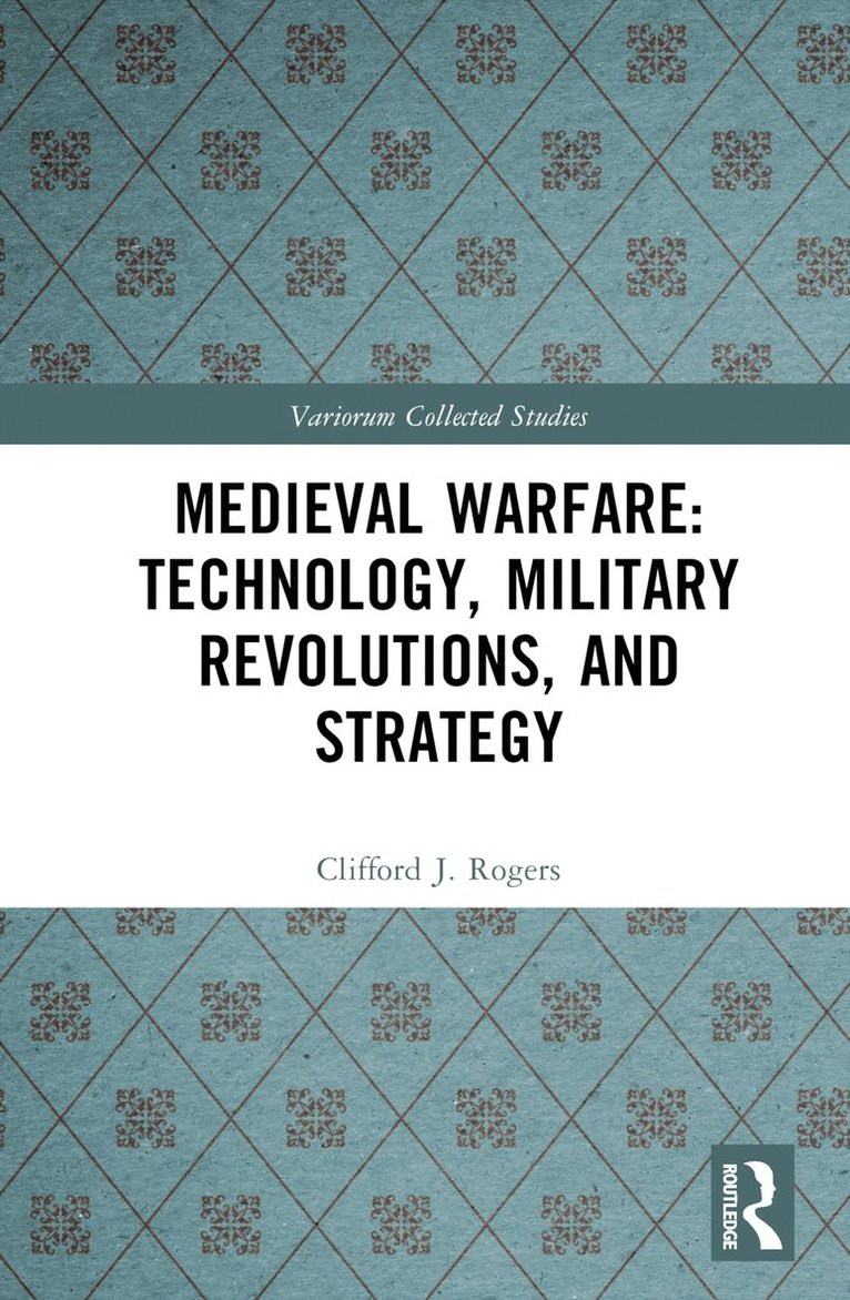 Medieval Warfare: Technology, Military Revolutions, and Strategy 1