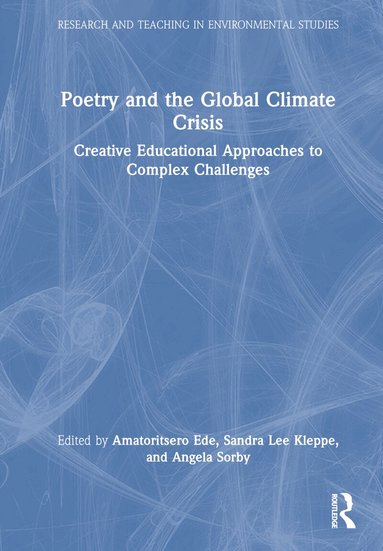 Amatoritsero Ede, Sandra Lee Kleppe, Angela Sorby - Poetry and the Global Climate Crisis, Inbunden