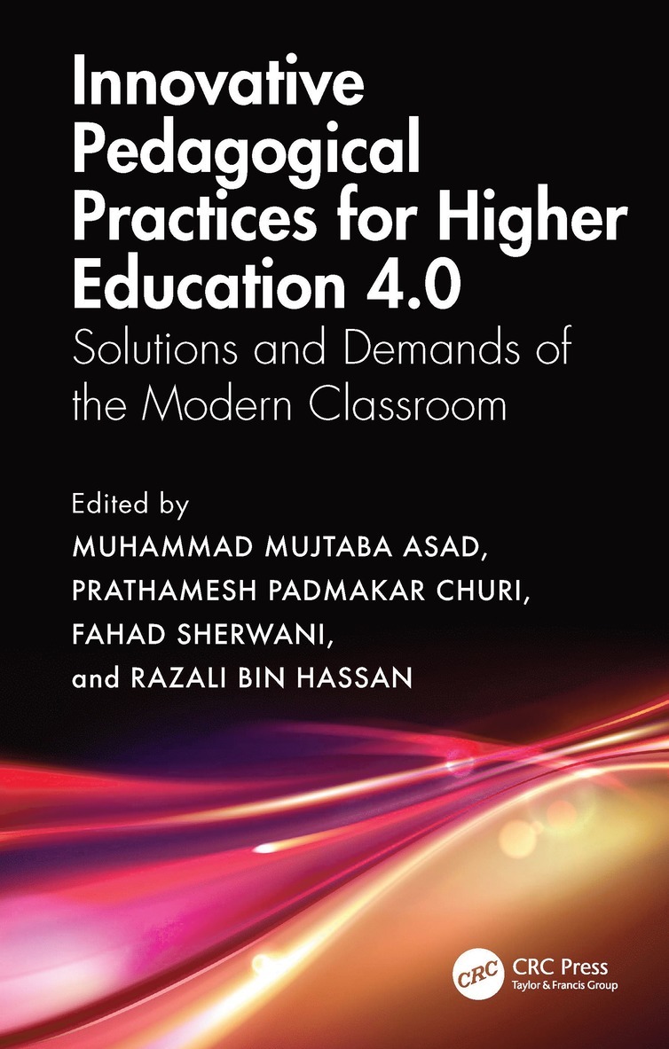 Muhammad Mujtaba Asad, Prathamesh Padmakar Churi, Fahad Sherwani, Razali Bin Hassan, Prathamesh Padmakar (NMIMS University) Churi, Fahad (FAST National University) Sherwani, Razali Bin (Malaysia Research Institute for Vocational Edu & Training) Hassan - Innovative Pedagogical Practices for Higher Education 4.0, Inbunden