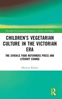 bokomslag Childrens Vegetarian Culture in the Victorian Era