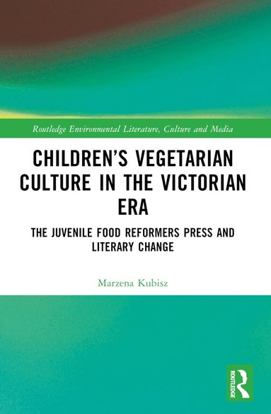 Marzena Kubisz - Children’s Vegetarian Culture in the Victorian Era, Häftad
