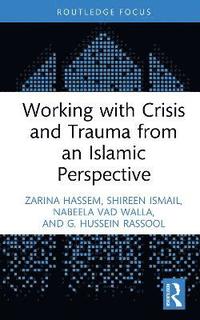 bokomslag Working With Crisis And Trauma From An Isl?mic Perspective