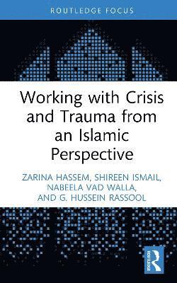 bokomslag Working With Crisis And Trauma From An Isl?mic Perspective