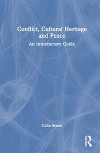 bokomslag Conflict, Cultural Heritage and Peace