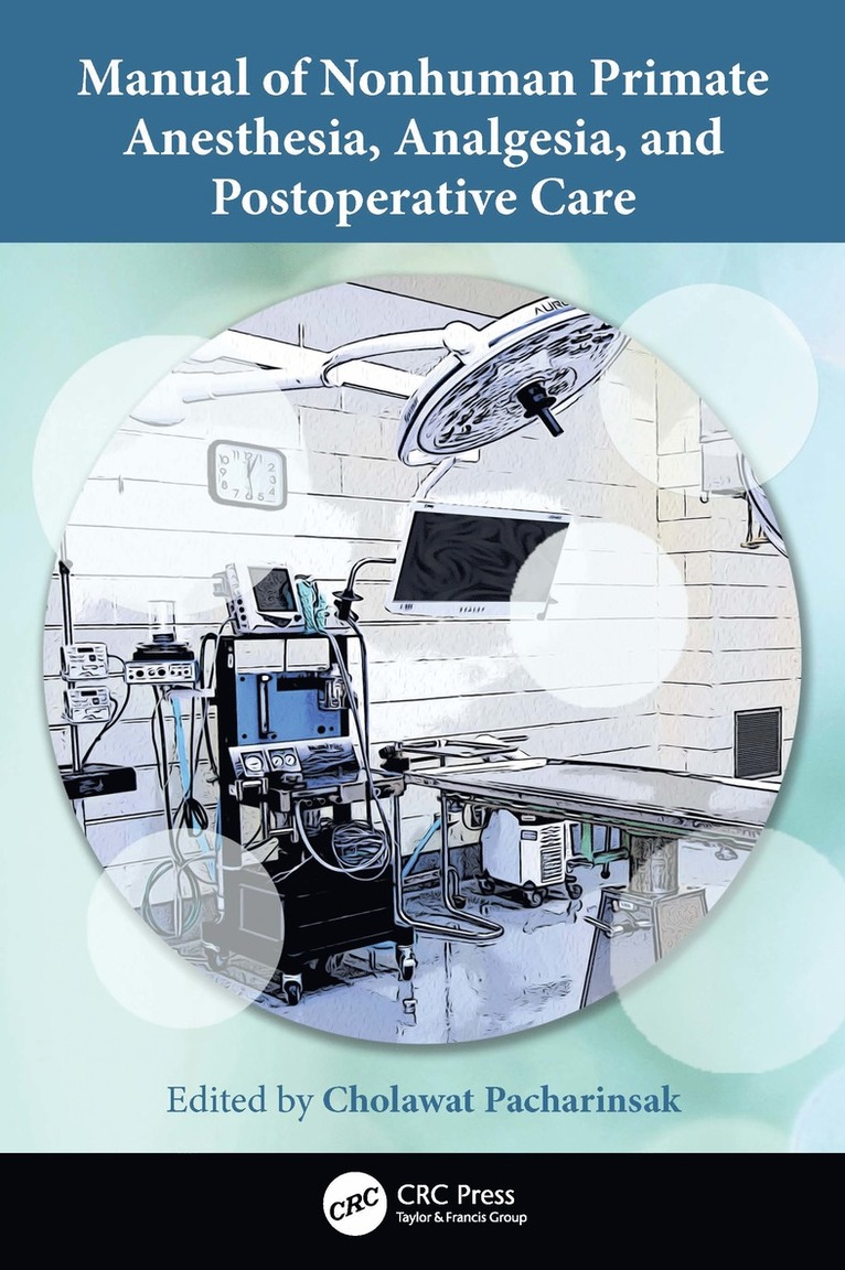 Cholawat Pacharinsak - Manual of Nonhuman Primate Anesthesia, Analgesia, and Postoperative Care, Häftad