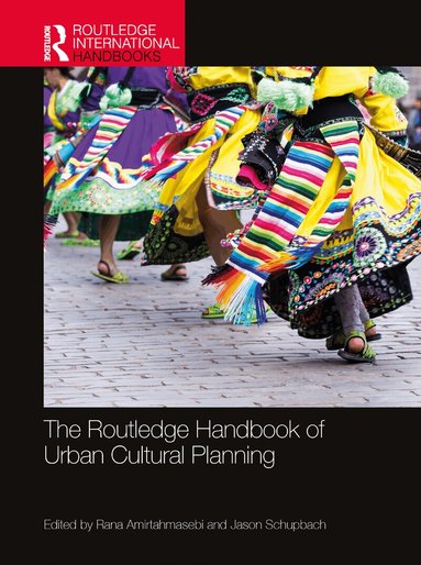 Rana Amirtahmasebi, Jason Schupbach - Routledge Handbook of Urban Cultural Planning, Inbunden
