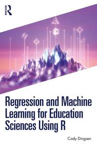 bokomslag Regression and Machine Learning for Education Sciences Using R