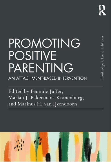 Femmie Juffer, Marian J. Bakermans-Kranenburg, Marinus H. Van IJzendoorn - Promoting Positive Parenting, Häftad