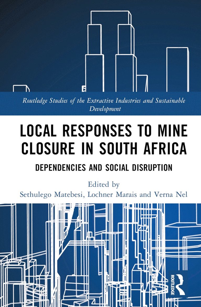 Sethulego Matebesi, Lochner Marais, Verna Nel, South Africa) Marais, Lochner (University of the Free State - Local Responses to Mine Closure in South Africa, Inbunden