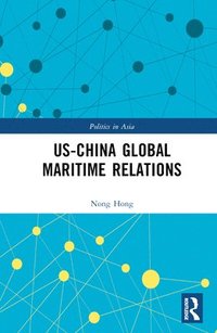 bokomslag US-China Global Maritime Relations