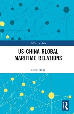Nong Hong - US-China Global Maritime Relations, Inbunden