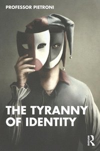 bokomslag The Tyranny of Identity