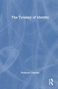 bokomslag The Tyranny of Identity