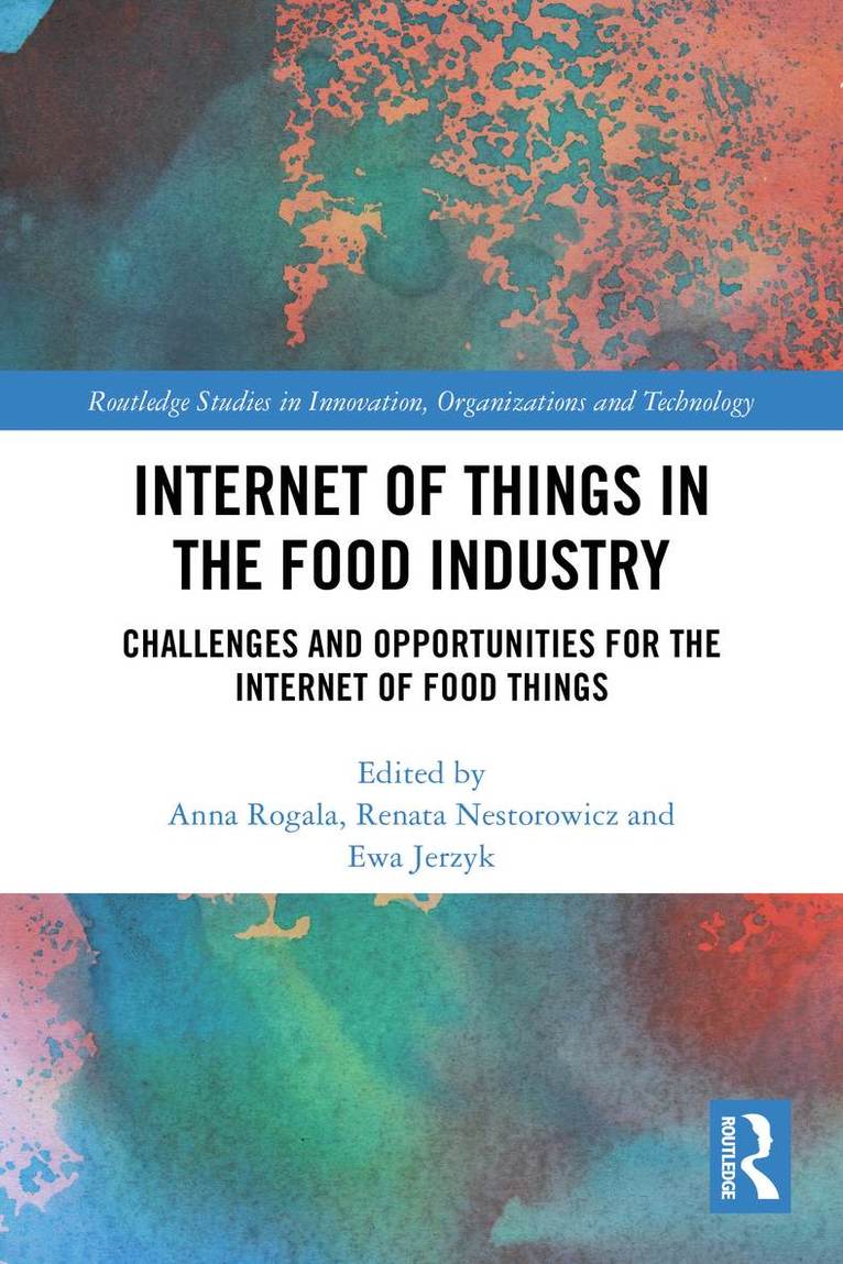 Anna Rogala, Renata Nestorowicz, Ewa Jerzyk, Poland.) Rogala, Anna (Poznan University of Technology, Poland.) Nestorowicz, Renata (Poznan University of Technology, Poland.) Jerzyk, Ewa (Poznan University of Technology - Internet of Things in the Food Industry, Häftad