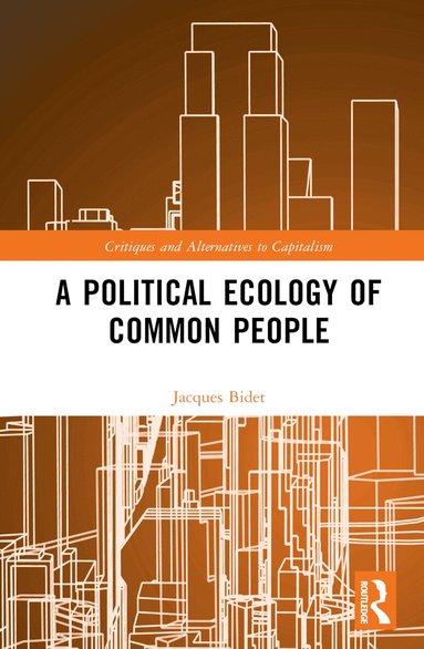 Jacques Bidet - Political Ecology of Common People, Inbunden