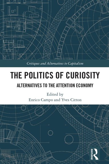Enrico Campo, Yves Citton - Politics of Curiosity, Inbunden