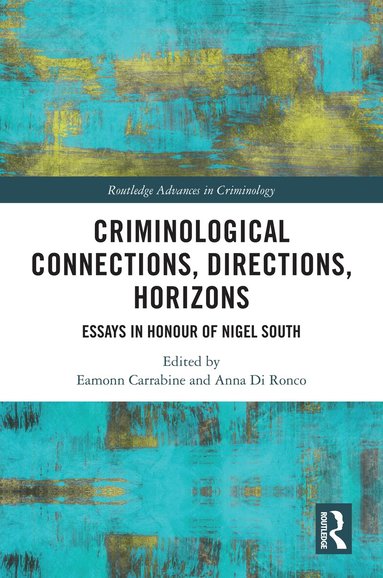 Eamonn Carrabine, Anna Di Ronco - Criminological Connections, Directions, Horizons, Inbunden