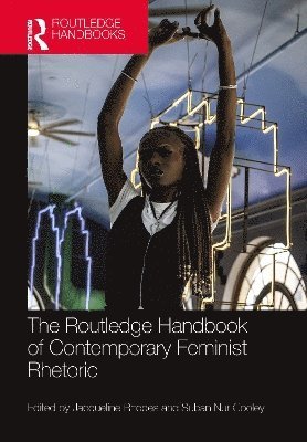 bokomslag The Routledge Handbook of Contemporary Feminist Rhetoric