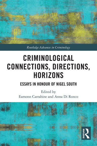 Eamonn Carrabine, Anna Di Ronco - Criminological Connections, Directions, Horizons, Häftad