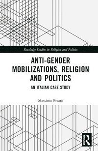 bokomslag Anti-Gender Mobilizations, Religion and Politics