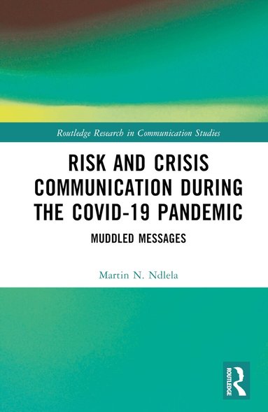 Martin N. Ndlela - Risk and Crisis Communication During the COVID-19 Pandemic, Inbunden