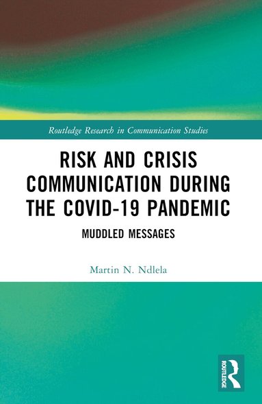 Martin N. Ndlela - Risk and Crisis Communication During the COVID-19 Pandemic, Häftad