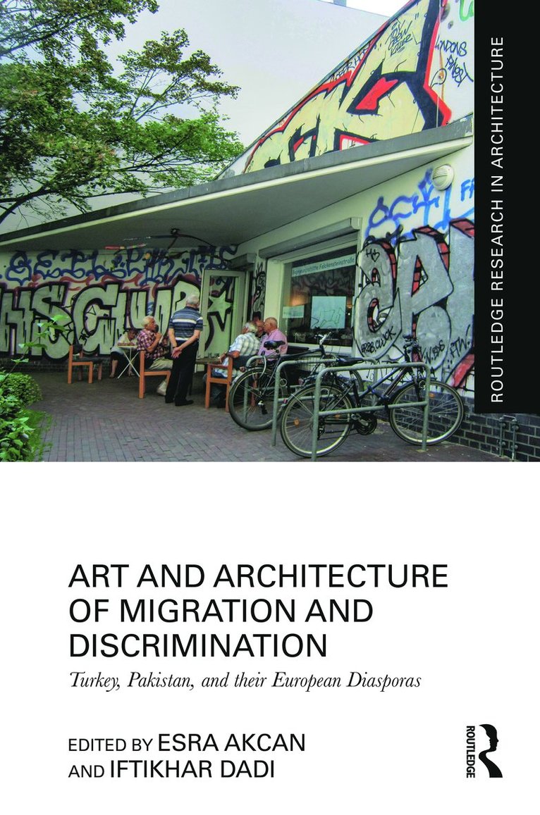 Esra Akcan, Iftikhar Dadi - Art and Architecture of Migration and Discrimination, Inbunden