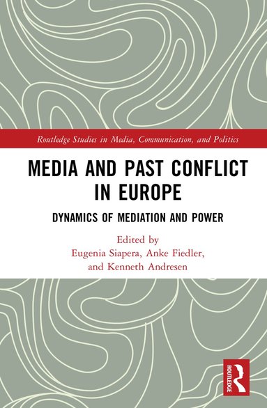 Eugenia Siapera, Anke Fiedler, Kenneth Andresen - Media and Past Conflict in Europe, Inbunden