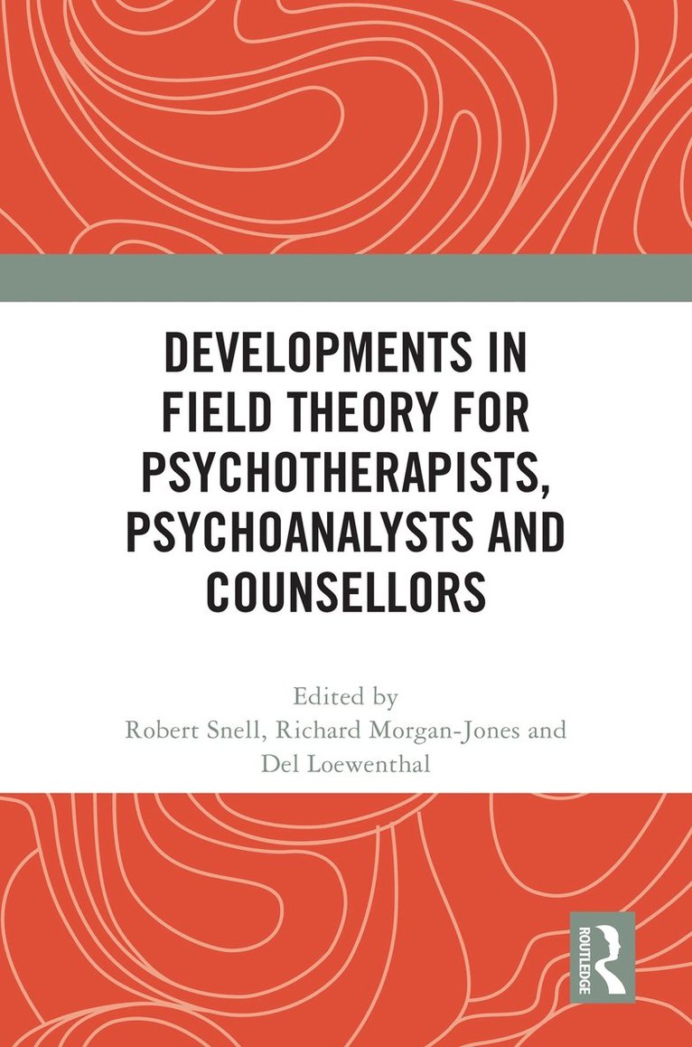 Robert Snell, Richard Morgan-Jones, Del Loewenthal, UK) Loewenthal, Del (University of Roehampton - Developments in Field Theory for Psychotherapists, Psychoanalysts and Counsellors, Inbunden