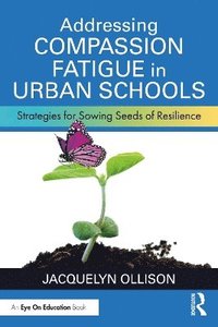 bokomslag Addressing Compassion Fatigue in Urban Schools