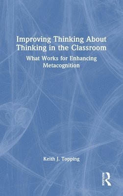 Improving Thinking About Thinking in the Classroom 1