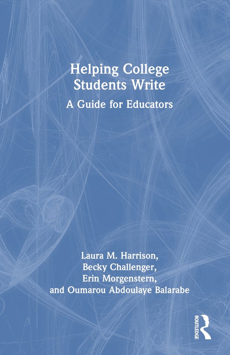 Laura M. Harrison, Becky Challenger, Erin Morgenstern, Oumarou Abdoulaye Balarabe, USA) Harrison, Laura M. (Ohio University - Helping College Students Write, Inbunden