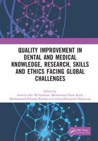 bokomslag Quality Improvement in Dental and Medical Knowledge, Research, Skills and Ethics Facing Global Challenges