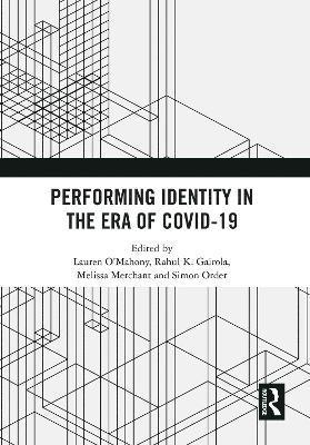Lauren O'Mahony, Rahul K. Gairola, Melissa Merchant, Simon Order, Australia) O'Mahony, Lauren (Murdoch University, Australia) Gairola, Rahul K. (Murdoch University, Australia) Merchant, Melissa (Murdoch University, Australia) Order, Simon (Murdoch University - Performing Identity in the Era of COVID-19, Häftad