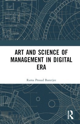 Rama Prosad Banerjee - Art and Science of Management in Digital Era, Inbunden