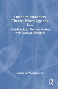 bokomslag Quantum Probability Theory, Psychology and Law