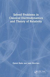 bokomslag Solved Problems in Classical Electrodynamics and Theory of Relativity