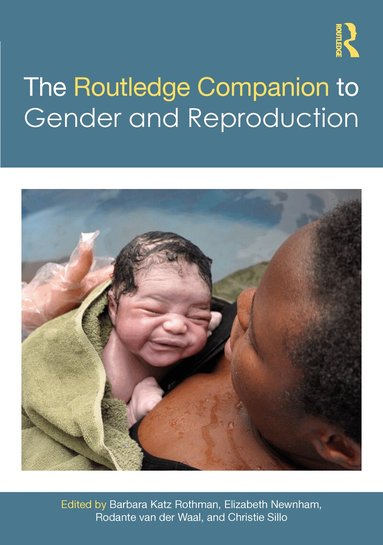 Barbara Katz Rothman, Elizabeth Newnham, Rodante van der Waal, Christie Sillo - Routledge Companion to Gender and Reproduction, Inbunden
