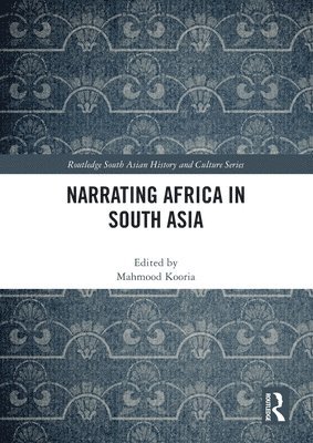 Mahmood Kooria - Narrating Africa in South Asia, Häftad