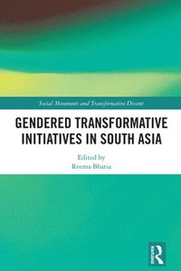 bokomslag Gendered Transformative Initiatives in South Asia