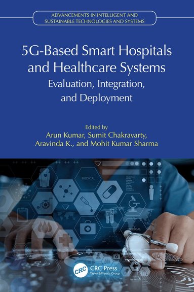 Arun Kumar, Sumit Chakravarty, Aravinda K, Mohit Kumar Sharma - 5G-Based Smart Hospitals and Healthcare Systems, Inbunden