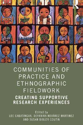Lee Cabatingan, Susan Bibler Coutin, Deyanira Nevárez Martínez, Deyanira Nevarez Martinez - Communities of Practice and Ethnographic Fieldwork, Häftad