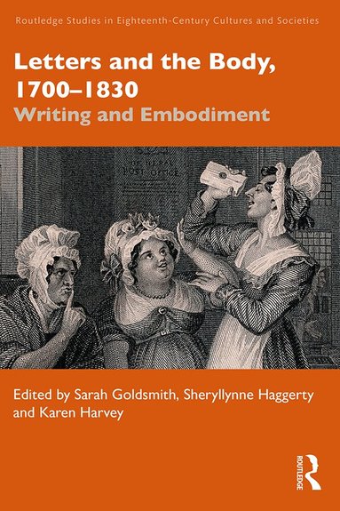 Sarah Goldsmith, Sheryllynne Haggerty, Karen Harvey - Letters and the Body, 1700–1830, Häftad