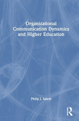 Organizational Communication Dynamics and Higher Education 1