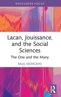 bokomslag Lacan, Jouissance, and the Social Sciences